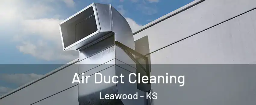  Air Duct Cleaning Leawood - KS