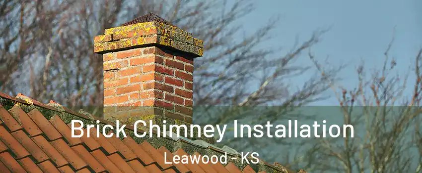  Brick Chimney Installation Leawood - KS