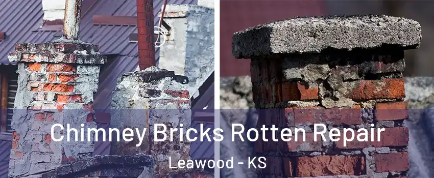  Chimney Bricks Rotten Repair Leawood - KS