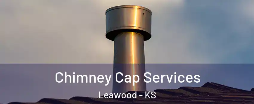  Chimney Cap Services Leawood - KS
