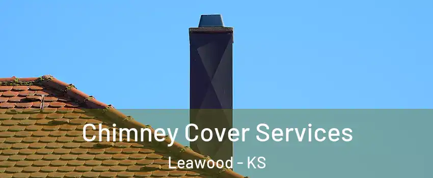  Chimney Cover Services Leawood - KS