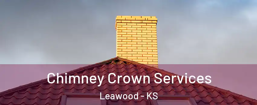Chimney Crown Services Leawood - KS