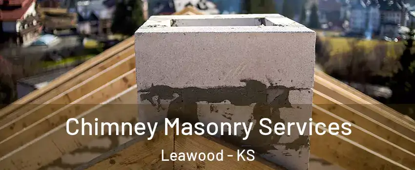  Chimney Masonry Services Leawood - KS
