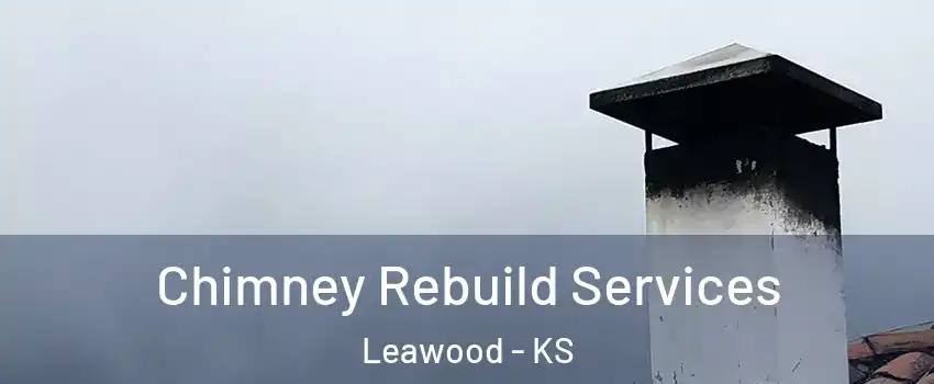  Chimney Rebuild Services Leawood - KS