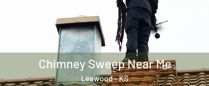  Chimney Sweep Near Me Leawood - KS