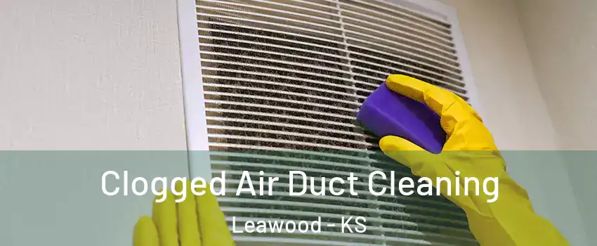  Clogged Air Duct Cleaning Leawood - KS