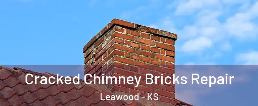  Cracked Chimney Bricks Repair Leawood - KS