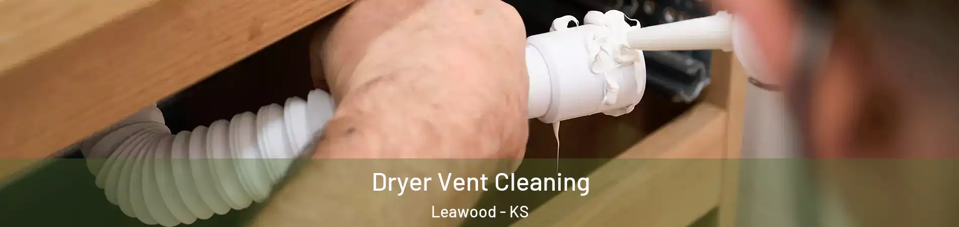  Dryer Vent Cleaning Leawood - KS