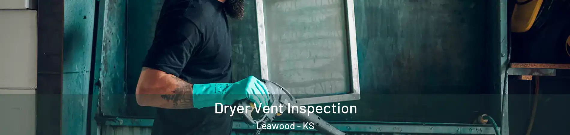  Dryer Vent Inspection Leawood - KS