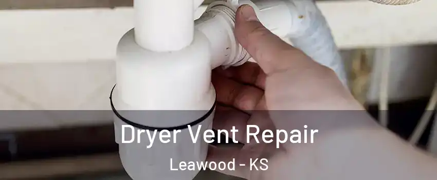  Dryer Vent Repair Leawood - KS