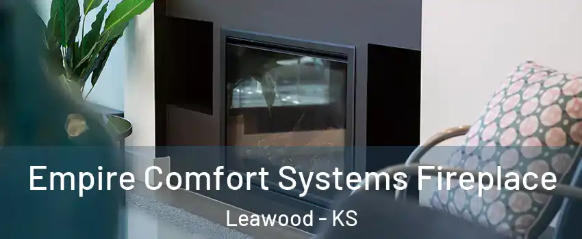  Empire Comfort Systems Fireplace Leawood - KS