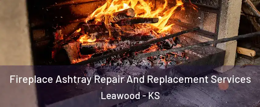  Fireplace Ashtray Repair And Replacement Services Leawood - KS