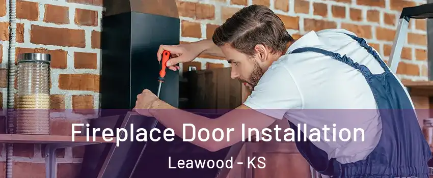  Fireplace Door Installation Leawood - KS