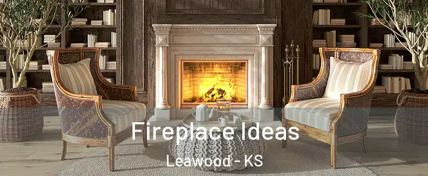 Fireplace Ideas Leawood - KS