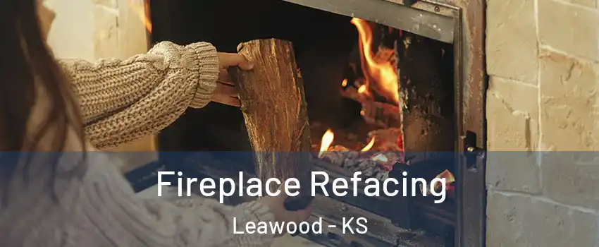  Fireplace Refacing Leawood - KS