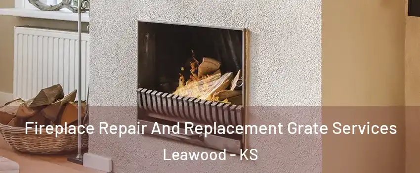  Fireplace Repair And Replacement Grate Services Leawood - KS