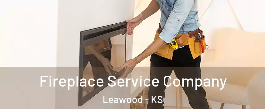  Fireplace Service Company Leawood - KS