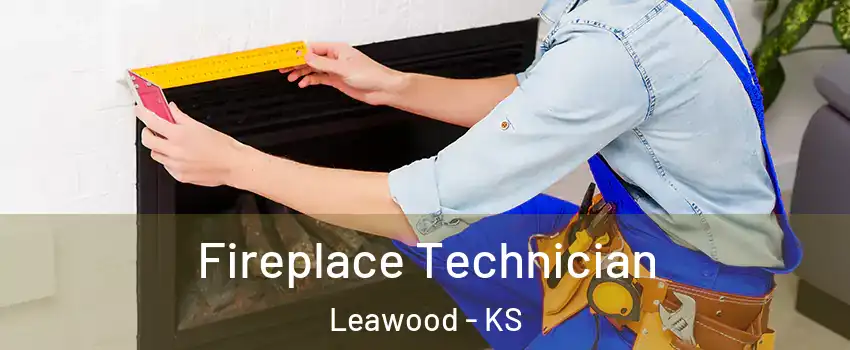 Fireplace Technician Leawood - KS