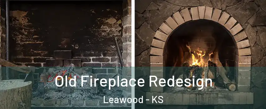  Old Fireplace Redesign Leawood - KS