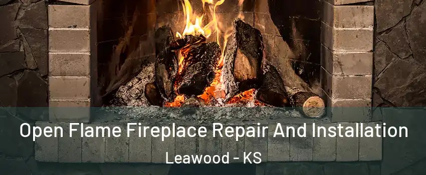  Open Flame Fireplace Repair And Installation Leawood - KS