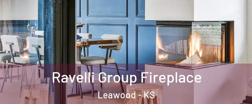  Ravelli Group Fireplace Leawood - KS