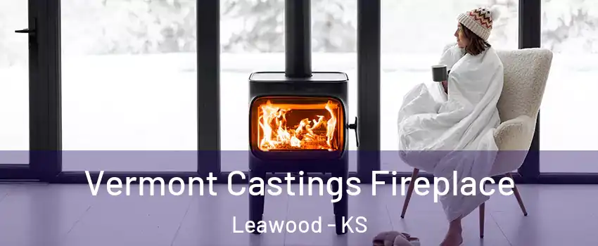  Vermont Castings Fireplace Leawood - KS